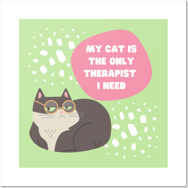 My cat is the only therapist I need. Wall Art by My-Kitty-Love